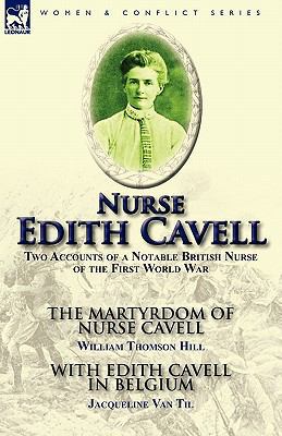 Nurse Edith Cavell: Two Accounts of a Notable B... 0857065076 Book Cover
