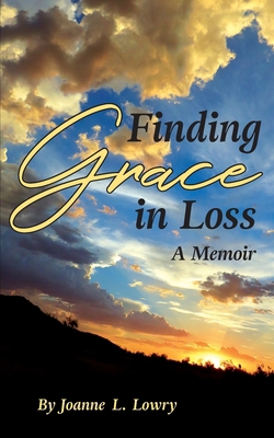 Finding Grace in Loss: A Memoir 0578650592 Book Cover
