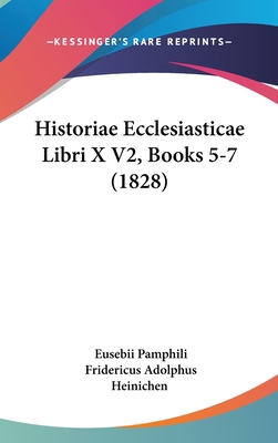 Historiae Ecclesiasticae Libri X V2, Books 5-7 ... [Latin] 1160655251 Book Cover
