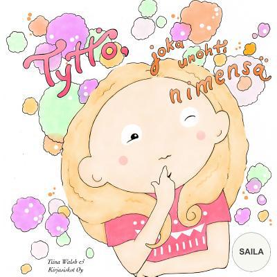 Tyttö, joka unohti nimensä SAILA [Finnish] 1517090024 Book Cover