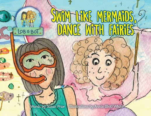 Swim Like Mermaids, Dance With Fairies 0645203831 Book Cover