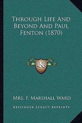 Through Life And Beyond And Paul Fenton (1870) 1166155218 Book Cover