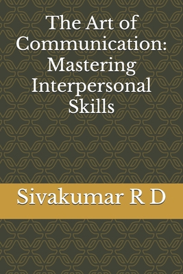 The Art of Communication: Mastering Interperson... B0CZPDGC3D Book Cover