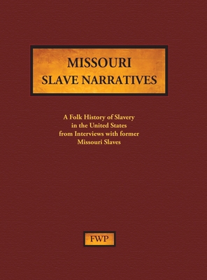 Missouri Slave Narratives: A Folk History of Sl... 187859284X Book Cover