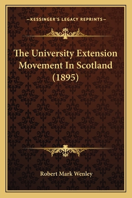 The University Extension Movement In Scotland (... 1165137402 Book Cover