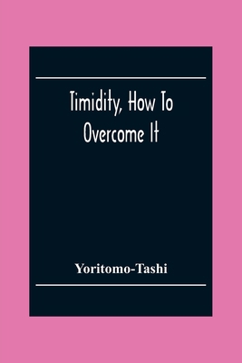 Timidity, How To Overcome It 9354303315 Book Cover