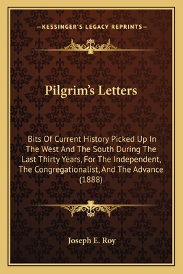 Pilgrim's Letters: Bits Of Current History Pick... 1163905631 Book Cover