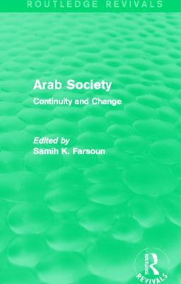 Arab Society (Routledge Revivals): Continuity a... 0415829186 Book Cover
