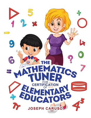 The Mathematics Tuner for Certification of Elem... B0CJCQR3N5 Book Cover