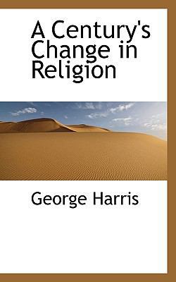 A Century's Change in Religion 1117361586 Book Cover
