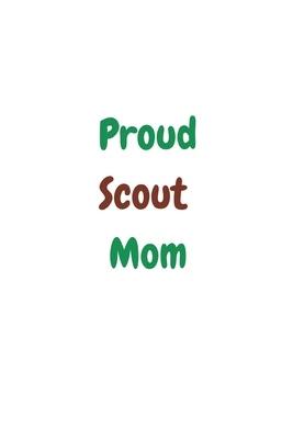 Proud Scout Mom: Notebook/ Journal 120 Pages (6"x 9")