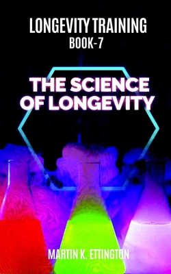 Longevity Training Book 7-The Science of Longev... 1792068956 Book Cover