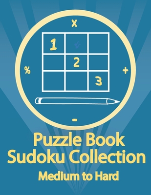 Puzzle Book, Sudoku Collection Medium to Hard: ... [Large Print] B08FRWYTRG Book Cover