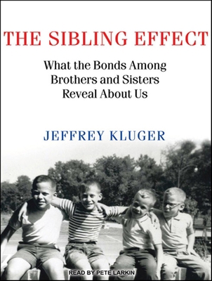 The Sibling Effect: What the Bonds Among Brothe... 1452603634 Book Cover