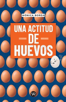 Una Actitud de Huevos [Spanish] 6078828428 Book Cover
