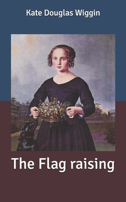 The Flag raising B0875Z6696 Book Cover