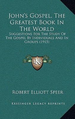 John's Gospel, the Greatest Book in the World: ... 1164991620 Book Cover