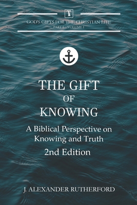 The Gift of Knowing: A Biblical Perspective on ... 1989560237 Book Cover