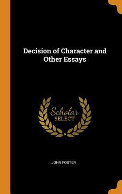 Decision of Character and Other Essays 0353079707 Book Cover