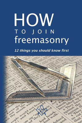 How to Join Freemasonry: 12 thing you should kn... B0BYM4LYR5 Book Cover