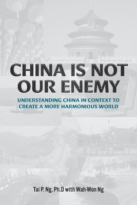 China Is Not Our Enemy: Understanding China In ... 1039125379 Book Cover