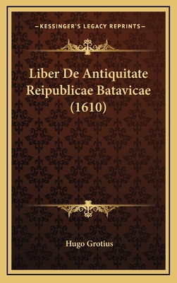 Liber De Antiquitate Reipublicae Batavicae (1610) [Latin] 1168894867 Book Cover