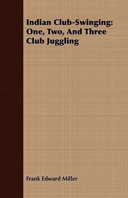 Indian Club-Swinging: One, Two, And Three Club ... 1409714756 Book Cover