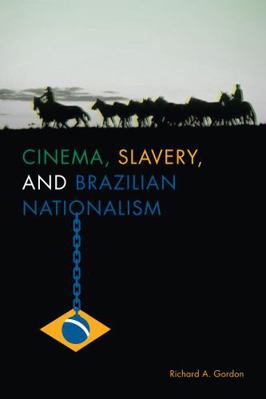 Cinema, Slavery, and Brazilian Nationalism 0292760973 Book Cover