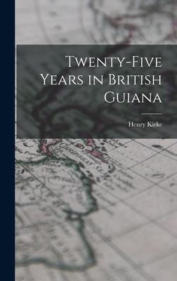 Twenty-five Years in British Guiana 1015650090 Book Cover