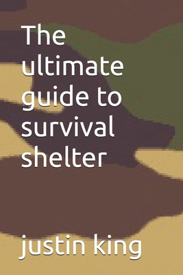 The ultimate guide to survival shelter B0DBQV2Y6Q Book Cover