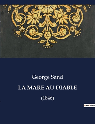 La Mare Au Diable: (1846) [French] B0CJ65Z9TF Book Cover
