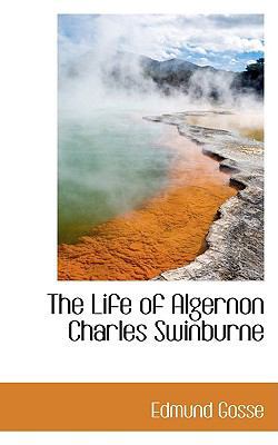 The Life of Algernon Charles Swinburne 1103530801 Book Cover