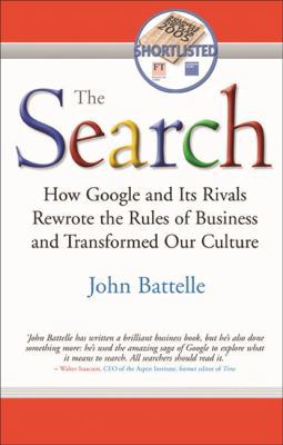 The Search: How Google and Its Rivals Rewrote t... 1857883624 Book Cover