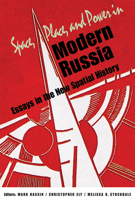 Space, Place, and Power in Modern Russia: Essay... 087580425X Book Cover
