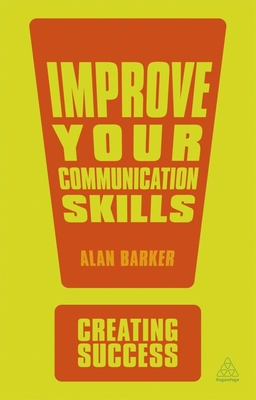 Improve Your Communication Skills (Creating Suc... 0749467169 Book Cover