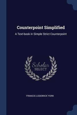 Counterpoint Simplified: A Text-book in Simple ... 1376866641 Book Cover