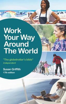 Work Your Way Around the World: The Globetrotte... 1844556476 Book Cover