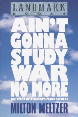 Ain't Gonna Study War No More: The Story of Ame... 0375822607 Book Cover