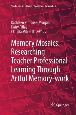 Memory Mosaics: Researching Teacher Professiona... 3030073041 Book Cover