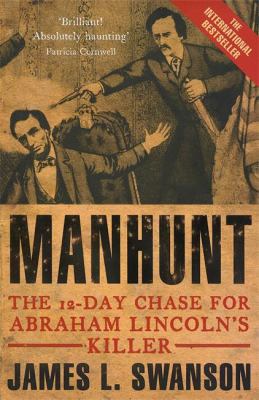 Manhunt: The 12-Day Chase for Abraham Lincoln's... 0749951052 Book Cover