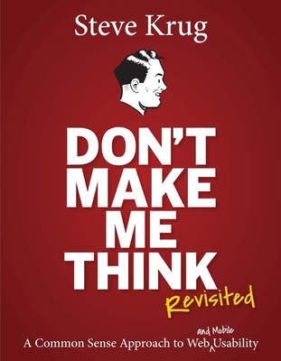 Don't Make Me Think, Revisited: A Common Sense ... 0321965515 Book Cover