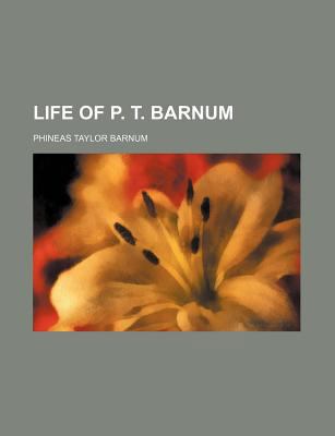 Life of P. T. Barnum 1150864710 Book Cover