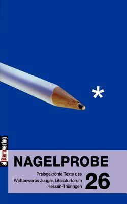 Nagelprobe 26: Preisgekrönte Texte des Wettbewe... [German] 3869060409 Book Cover