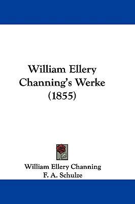 William Ellery Channing's Werke (1855) 1104589621 Book Cover