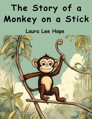 The Story of a Monkey on a Stick 1836573456 Book Cover