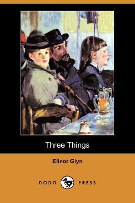 Three Things (Dodo Press) 140990699X Book Cover