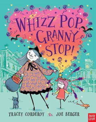 Whizz Pop Granny, Stop!. Tracey Corderoy 0857631314 Book Cover