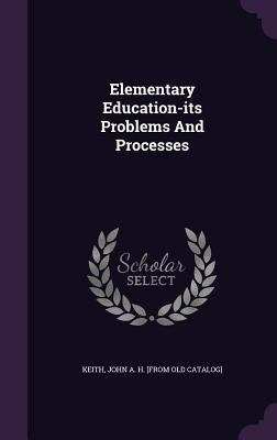 Elementary Education-its Problems And Processes 1348233133 Book Cover