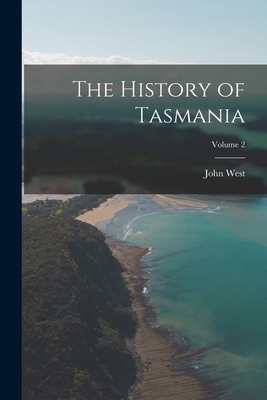 The History of Tasmania; Volume 2 1016574665 Book Cover