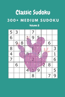 Classic Sudoku: 300+ Medium sudoku Volume 8 B087SHQM24 Book Cover